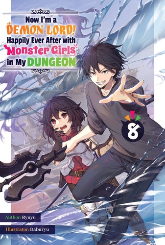 Now I’m a Demon Lord! Happily Ever After with Monster Girls in My Dungeon, Vol. 8