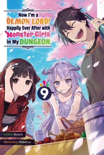 Now I’m a Demon Lord! Happily Ever After with Monster Girls in My Dungeon, Vol. 9