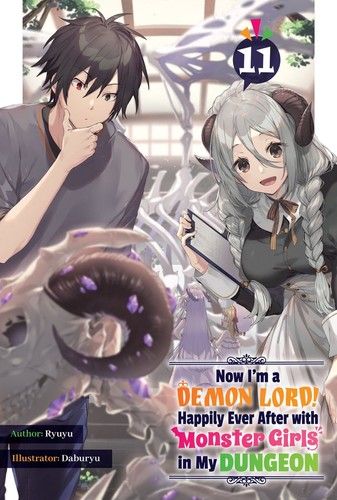 Now I’m a Demon Lord! Happily Ever After with Monster Girls in My Dungeon, Vol. 11
