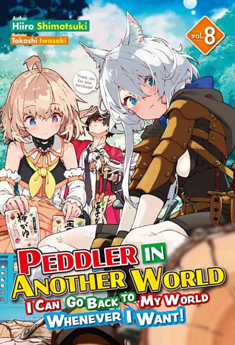 Peddler in Another World: I Can Go Back to My World Whenever I Want!, Vol. 8