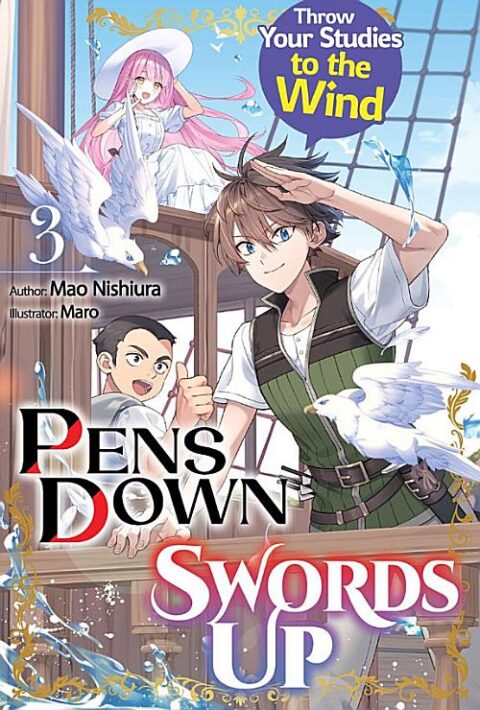 Pens Down, Swords Up: Throw Your Studies to the Wind, Vol. 3