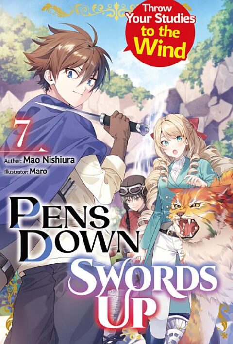 Pens Down, Swords Up: Throw Your Studies to the Wind, Vol. 7
