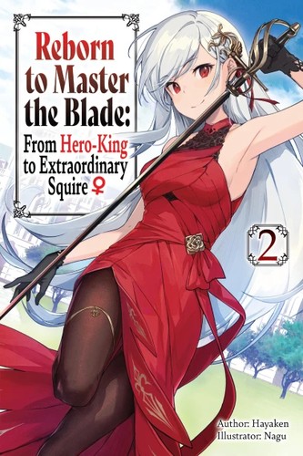 Reborn to Master the Blade: from Hero King to Extraordinary Squire ♀, Vol. 2: Reborn to Master the Blade: From Hero-King to Extraordinary Squire Volume 2