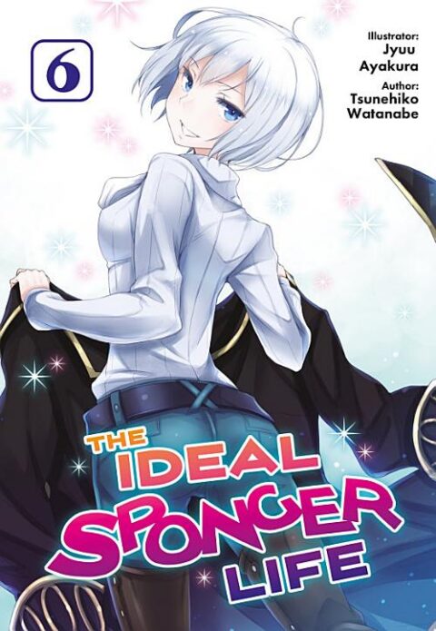 Risou No Himo Seikatsu, Vol. 6: The Ideal Sponger Life: Volume 6 (Light Novel)
