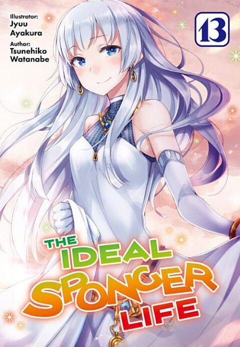 Risou No Himo Seikatsu, Vol. 13: The Ideal Sponger Life: Volume 13 (Light Novel)