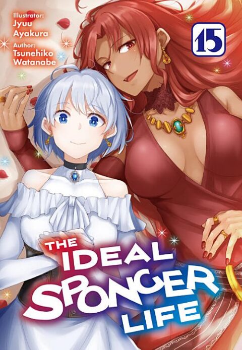 Risou No Himo Seikatsu, Vol. 15: The Ideal Sponger Life: Volume 15 (Light Novel)