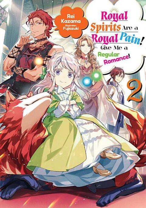 Royal Spirits Are a Royal Pain! Give Me a Regular Romance, Vol. 2: Royal Spirits Are a Royal Pain! Give Me a Regular Romance Volume 2