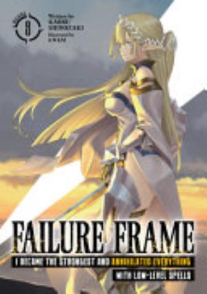 Revenge of the Soul Eater: Cast Out as a Weakling by My Sword Saint Father, Vol. 8: Failure Frame: I Became the Strongest and Annihilated Everything With Low-Level Spells (Light Novel) Vol. 8