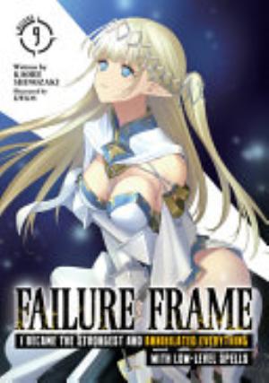 Revenge of the Soul Eater: Cast Out as a Weakling by My Sword Saint Father, Vol. 9: Failure Frame: I Became the Strongest and Annihilated Everything With Low-Level Spells (Light Novel) Vol. 9