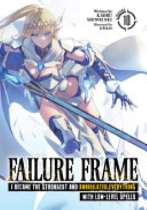 Revenge of the Soul Eater: Cast Out as a Weakling by My Sword Saint Father, Vol. 10: Failure Frame: I Became the Strongest and Annihilated Everything With Low-Level Spells (Light Novel) Vol. 10