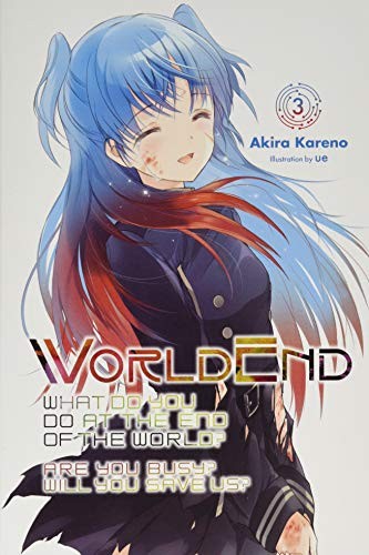 Shuumatsu Nani Shitemasu Ka, Vol. 3: WorldEnd: What Do You Do at the End of the World? Are You Busy? Will You Save Us?, Vol. 3