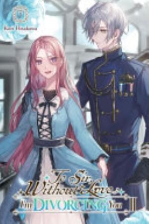 To Sir, Without Love: I’m Divorcing You I, Vol. 2: To Sir, Without Love: I'm Divorcing You, Vol. 2 - Part 1 (light novel)
