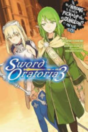 Sword Oratoria, Vol. 3: Is It Wrong to Try to Pick Up Girls in a Dungeon? On the Side: Sword Oratoria, Vol. 3