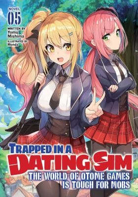 Trapped in a Dating Sim: Otome Games Are Tough for Us, Too!, Vol. 5