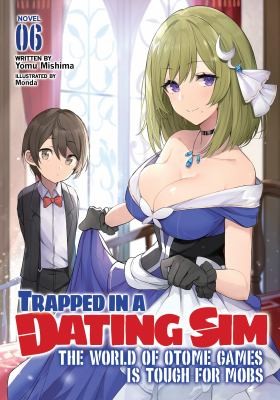 Trapped in a Dating Sim: Otome Games Are Tough for Us, Too!, Vol. 6