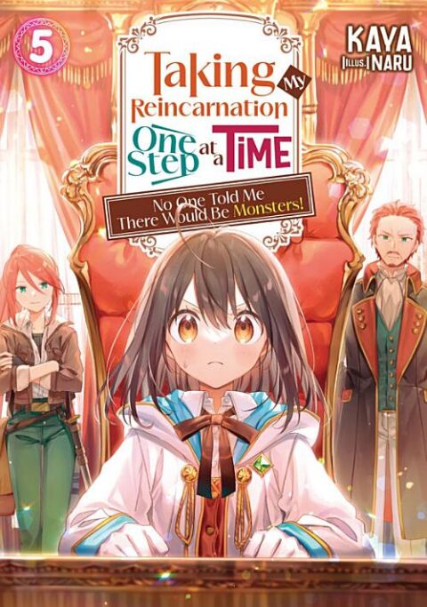 Taking My Reincarnation One Step at a Time: No One Told Me There Would Be Monsters!, Vol. 5