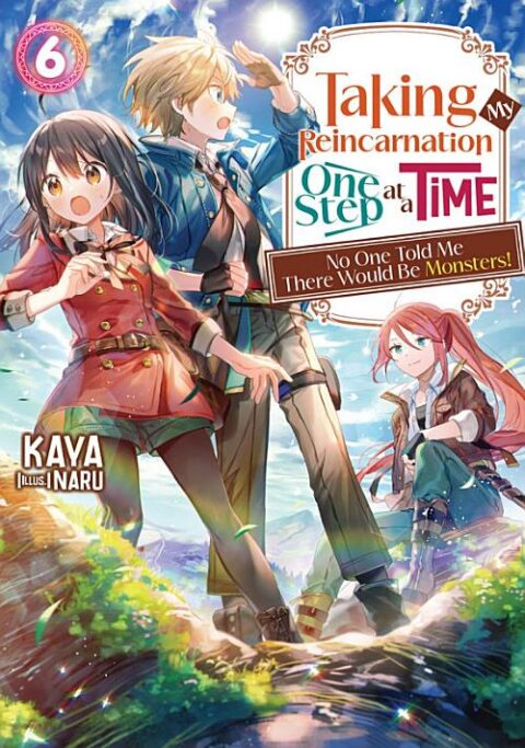 Taking My Reincarnation One Step at a Time: No One Told Me There Would Be Monsters!, Vol. 6
