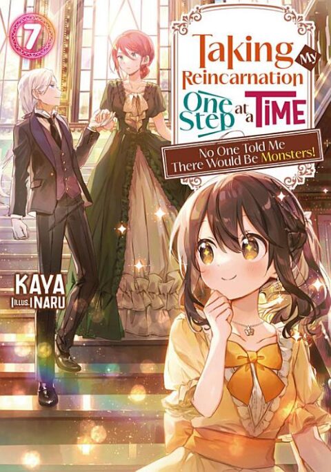 Taking My Reincarnation One Step at a Time: No One Told Me There Would Be Monsters!, Vol. 7