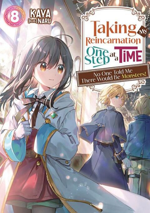 Taking My Reincarnation One Step at a Time: No One Told Me There Would Be Monsters!, Vol. 8