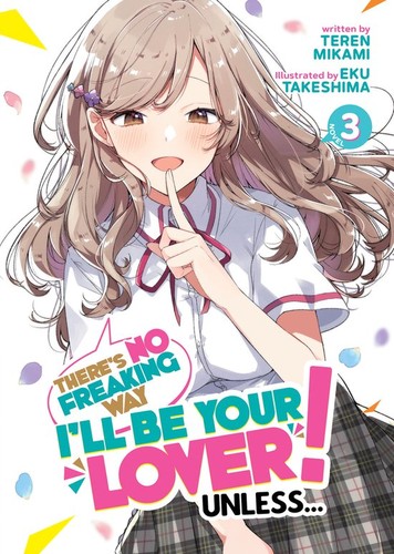 There’S No Freaking Way I’Ll Be Your Lover! Unless…, Vol. 3