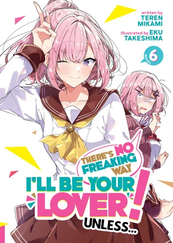 There’S No Freaking Way I’Ll Be Your Lover! Unless…, Vol. 6