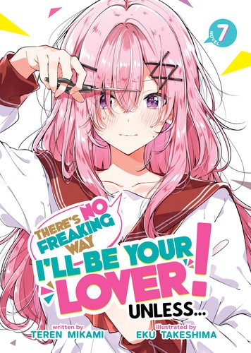 There’S No Freaking Way I’Ll Be Your Lover! Unless…, Vol. 7: There's No Freaking Way I'll be Your Lover! Unless... (Light Novel) Vol. 7 ! Seven Seas Entertainment