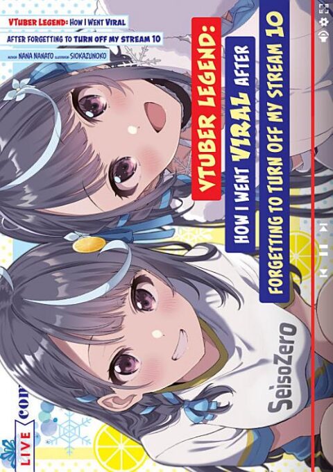Vtuber Legend: How I Went Viral After Forgetting to Turn Off My Stream, Vol. 10