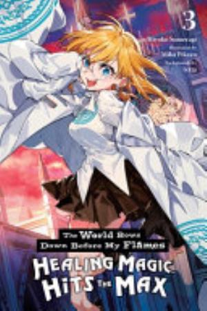 The World Bows Down Before My Flames, Vol. 3: The World Bows Down Before My Flames, Vol. 3 (novel)