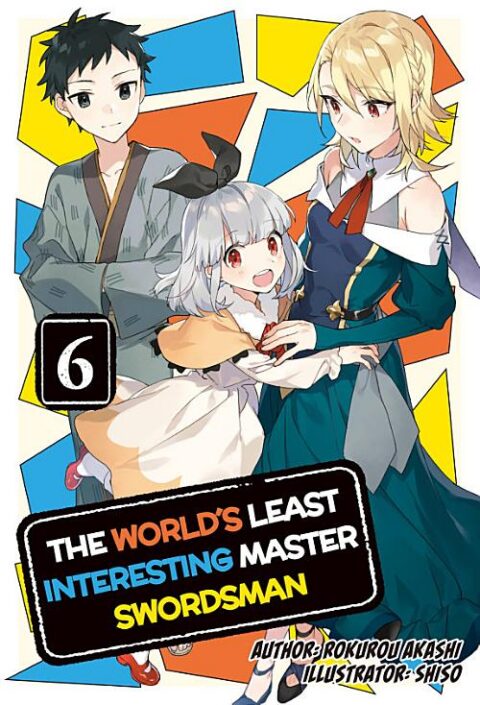 The World’S Least Interesting Master Swordsman, Vol. 6