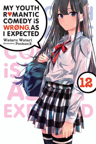Yahari Ore No Seishun, Vol. 12: My Youth Romantic Comedy Is Wrong, As I Expected, Vol. 12 (light novel)