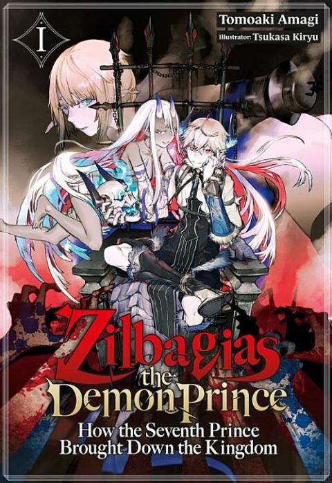 Zilbagias the Demon Prince: How the Seventh Prince Brought Down the Kingdom - Complete Light Novel Collection (Vol. 1-6)