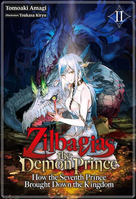 Zilbagias the Demon Prince: How the Seventh Prince Brought Down the Kingdom, Vol. 2: Zilbagias the Demon Prince: How the Seventh Prince Brought Down the Kingdom Volume 2