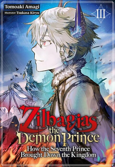 Zilbagias the Demon Prince: How the Seventh Prince Brought Down the Kingdom, Vol. 3: Zilbagias the Demon Prince: How the Seventh Prince Brought Down the Kingdom Volume 3